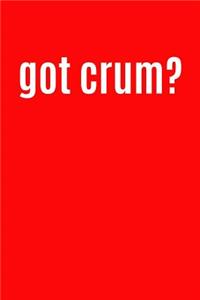 Got Crum?
