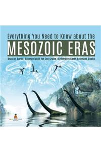 Everything You Need to Know about the Mesozoic Eras Eras on Earth Science Book for 3rd Grade Children's Earth Sciences Books