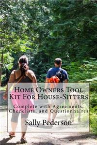 Home Owners Tool Kit for House-Sitters: Complete with Agreements, Checklists, and Questionnaires