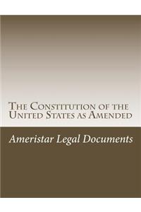 The Constitution of the United States as Amended