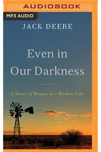 Even in Our Darkness