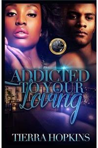 Addicted to Your Loving