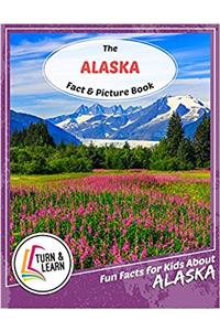 The Alaska Fact and Picture Book: Fun Facts for Kids About Alaska