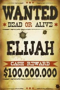 Elijah Wanted Dead Or Alive Cash Reward $100,000,000