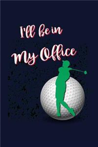 I'll Be In My Office