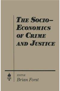 The Socio-economics of Crime and Justice