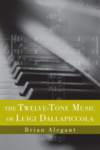 Twelve-Tone Music of Luigi Dallapiccola