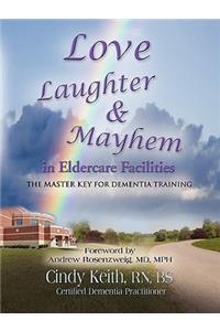 Love, Laughter, & Mayhem in Eldercare Facilities