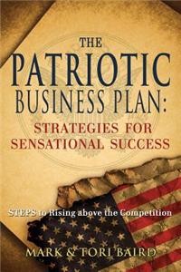 The Patriotic Business Plan: Strategies for Sensational Success