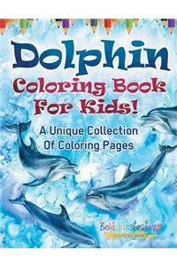 Dolphin Coloring Book For Kids!