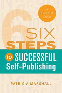 Six Steps to Successful Self-Publishing