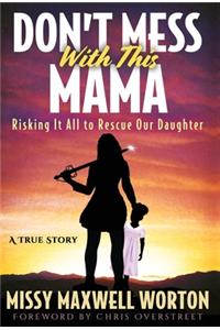 Don't Mess With This Mama
