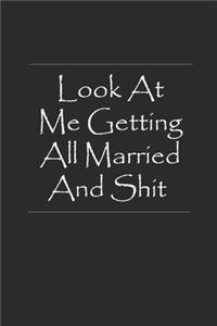 Look At Me Getting All Married And Shit