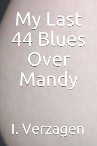 My Last 44 Blues Over Mandy