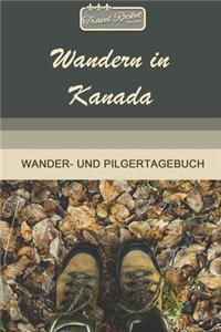 TRAVEL ROCKET Books Wandern in Kanada Wander- und Pilgertagebuch: Zum Eintragen und Ausfüllen - Wanderungen - Bergwandern - Klettertouren - Hüttentouren - Outdoor - Packliste - Tolles Geschenk für Wanderer