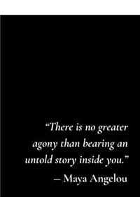 There is no greater agony than bearing an untold story inside you