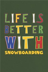 Life Is Better With Snowboarding