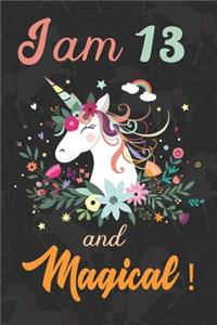 I am 13 and Magical: Cute Unicorn Journal and Happy Birthday Notebook/Diary, Cute Unicorn Birthday Gift for 13th Birthday for beautiful girl.