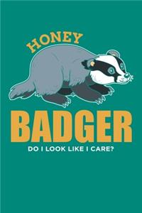 Honey Badger Do I Look Like I Care?