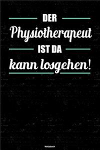 Der Physiotherapeut ist da kann losgehen! Notizbuch: Physiotherapeut Journal DIN A5 liniert 120 Seiten Geschenk