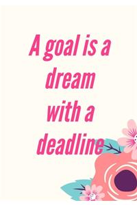 A Goal Is a Dream with a Deadline: Journal for you to draft your ideas. MAKE NOTES TO REMEMBER IMPORTANT THINGS. VERY HANDY SIZE TO POP INTO YOUR HANDBAG AND TAKE WITH YOU. Scribble d