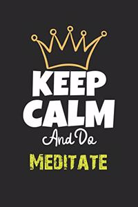 Keep Calm And Do Meditate Notebook - Meditate Funny Gift