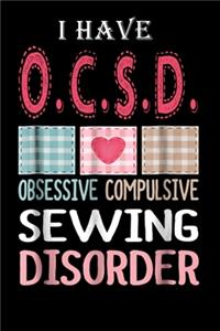 I have OCSD, Obsessive compulsive sewing disorder