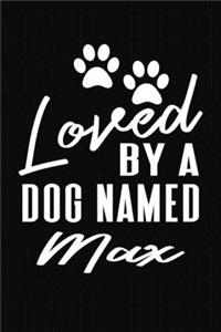 Loved By A Dog Named Max Max