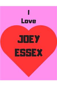 I love Joey Essex: Notebook/Journal/Diary for all girls/teens who are fans of Joey Essex. - 80 black lined pages - A4 - 8.5x11 inches.