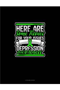 Here Are Some Tissues For Your Issues Depression Awareness