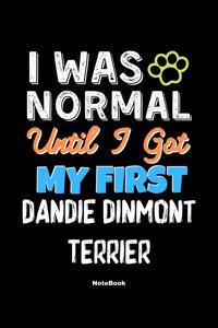 I Was Normal Until I Got My First Dandie Dinmont Terrier Notebook - Dandie Dinmont Terrier Dog Lover and Pet Owner