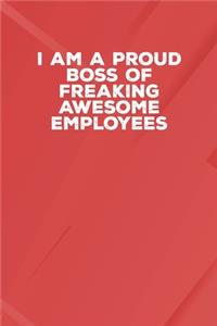 I Am A Proud Boss Of Freaking Awesome Employees