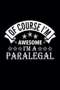 Of Course I'm Awesome I'm A Paralegal