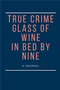 True Crime Glass of Wine In Bed by Nine