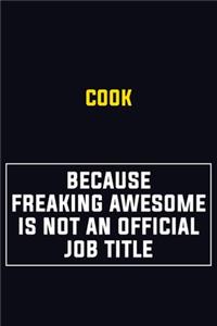 Cook Because Freaking Awesome Is Not An Official Job Title