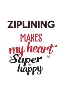 Ziplining Makes My Heart Super Happy Ziplining Lovers Ziplining Obsessed Notebook A beautiful