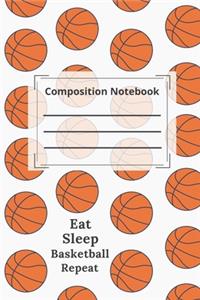 composition notebook college ruled Blank Lined Journal. Eat Sleep Basketball Repeat