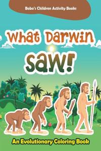 What Darwin Saw! an Evolutionary Coloring Book