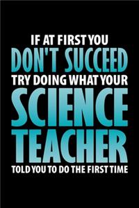 If At First You Don't Succeed Try Doing What Your Science Teacher Told You To Do The First Time