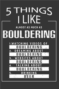 5 Things I Like Almost As Much As Bouldering Watching Videos Of Bouldering Dreaming About Bouldering Websites About Bouldering Talking About Bouldering Drinking Beer