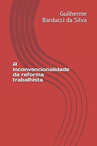 A inconvencionalidade da reforma trabalhista