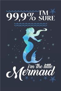 99.9% Sure I'm The Little Mermaid