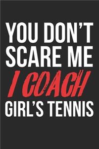 You don't scare me, I coach girl's tennis
