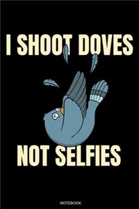 I Shoot Doves Not Selfies
