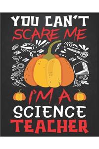You Can't Scare Me I'm a Science Teacher