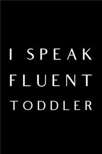 I Speak Fluent Toddler
