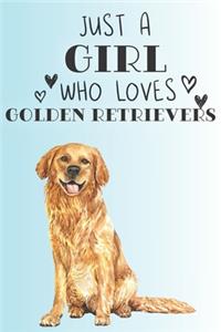 Just A Girl Who Loves Golden Retrievers