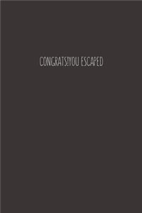 Congrats!You Escaped