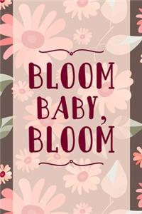 Bloom Baby, Bloom