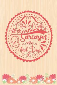 I run of coffee, sarcasm, and dogs